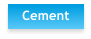 Cement